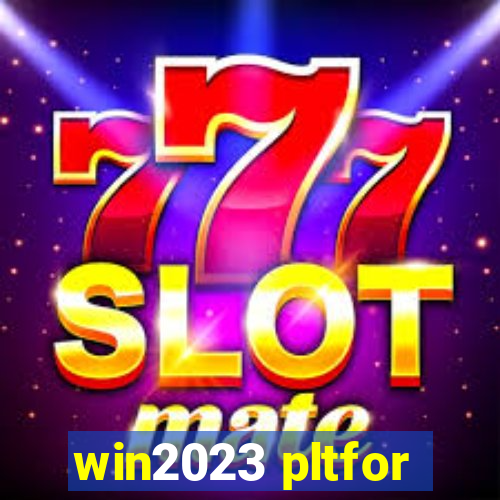 win2023 pltfor